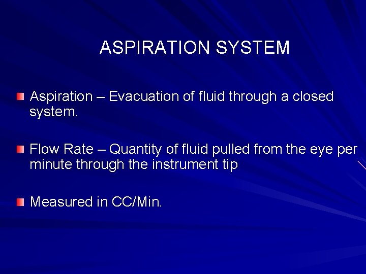 ASPIRATION SYSTEM Aspiration – Evacuation of fluid through a closed system. Flow Rate –