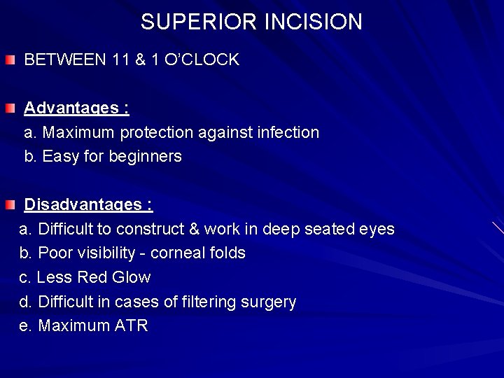 SUPERIOR INCISION BETWEEN 11 & 1 O’CLOCK Advantages : a. Maximum protection against infection