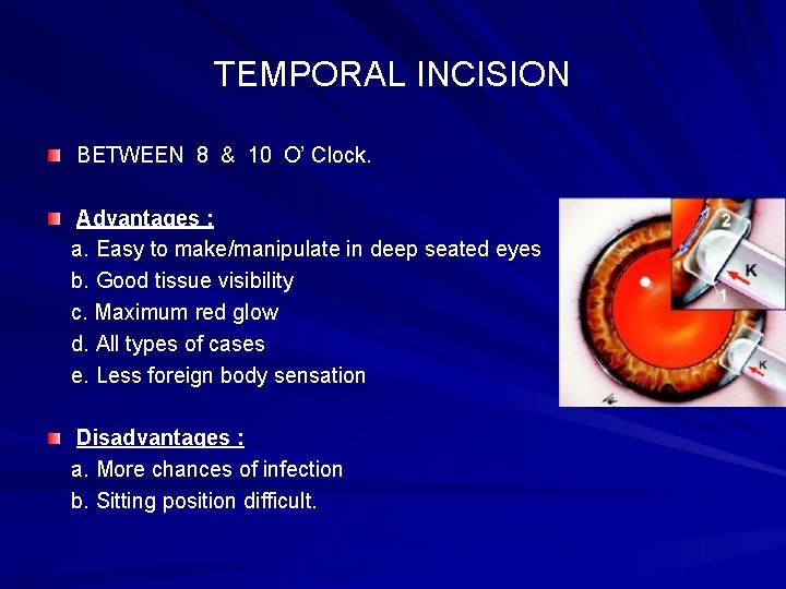 TEMPORAL INCISION BETWEEN 8 & 10 O’ Clock. Advantages : a. Easy to make/manipulate