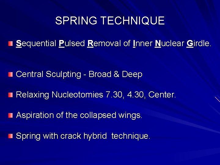 SPRING TECHNIQUE Sequential Pulsed Removal of Inner Nuclear Girdle. Central Sculpting - Broad &