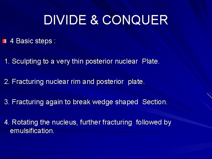 DIVIDE & CONQUER 4 Basic steps : 1. Sculpting to a very thin posterior
