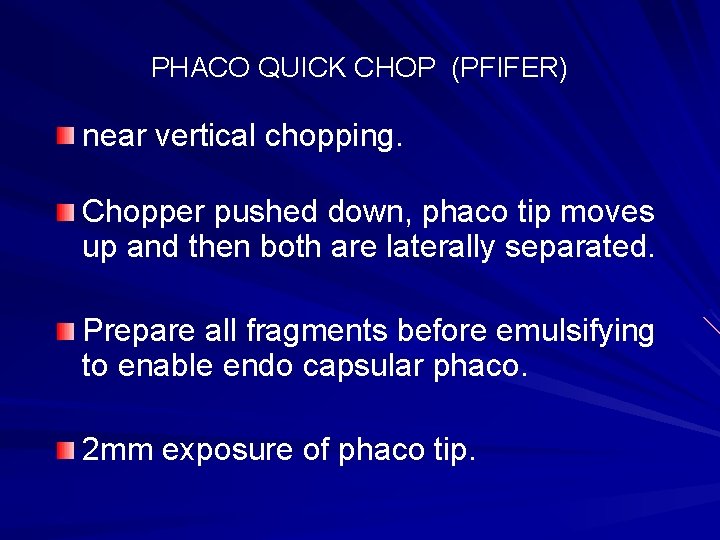 PHACO QUICK CHOP (PFIFER) near vertical chopping. Chopper pushed down, phaco tip moves up