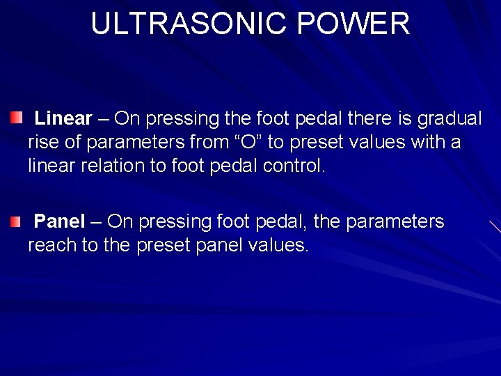 ULTRASONIC POWER Linear – On pressing the foot pedal there is gradual rise of