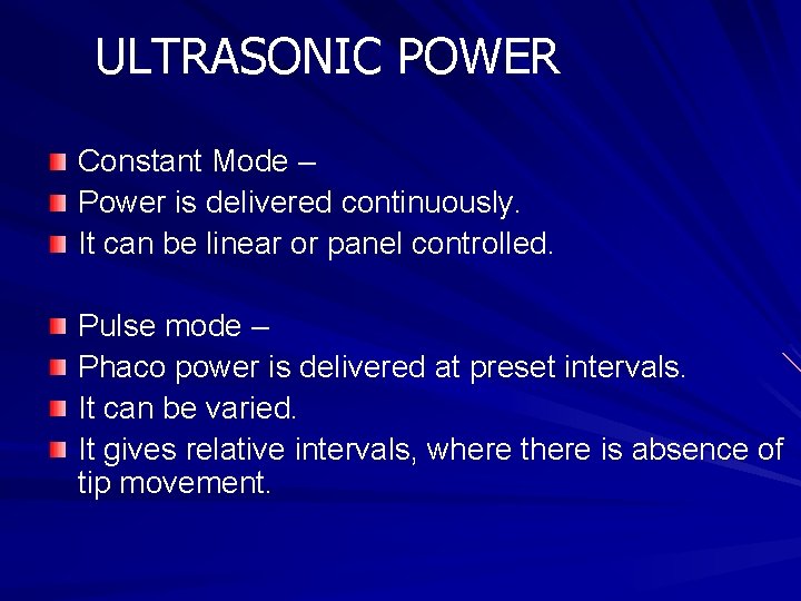 ULTRASONIC POWER Constant Mode – Power is delivered continuously. It can be linear or