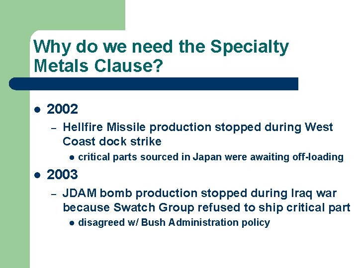 Why do we need the Specialty Metals Clause? l 2002 – Hellfire Missile production