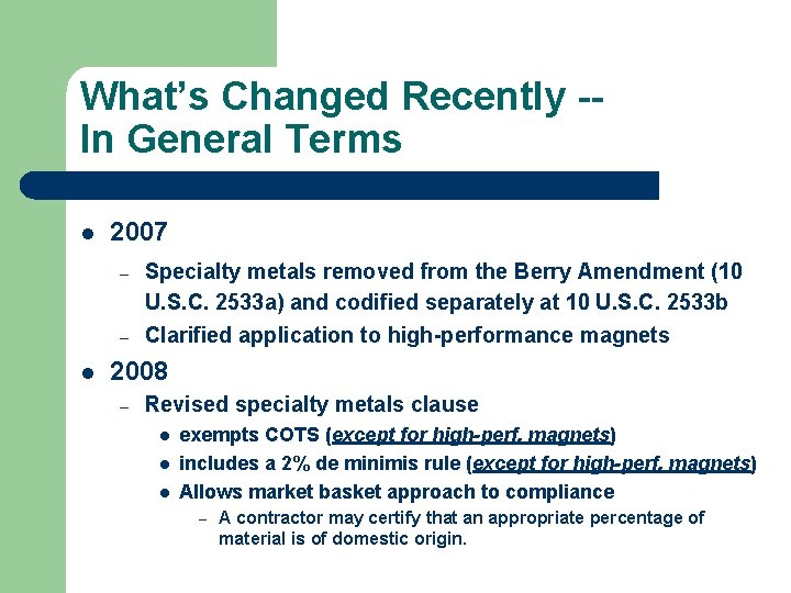 What’s Changed Recently -In General Terms l 2007 – – l Specialty metals removed