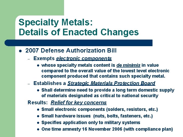 Specialty Metals: Details of Enacted Changes l 2007 Defense Authorization Bill – Exempts electronic