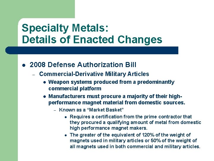 Specialty Metals: Details of Enacted Changes l 2008 Defense Authorization Bill – Commercial-Derivative Military