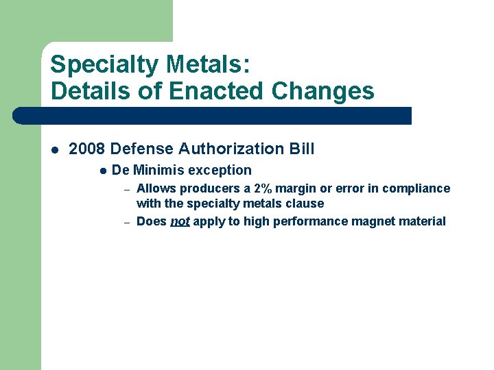 Specialty Metals: Details of Enacted Changes l 2008 Defense Authorization Bill l De Minimis