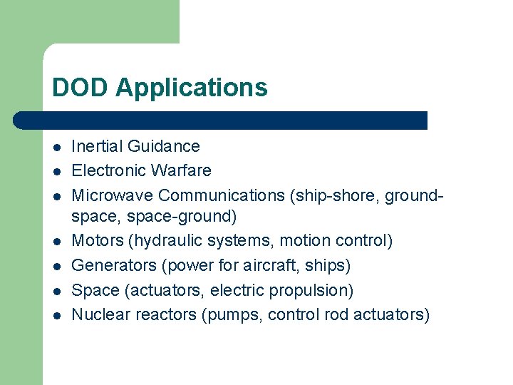 DOD Applications l l l l Inertial Guidance Electronic Warfare Microwave Communications (ship-shore, groundspace,