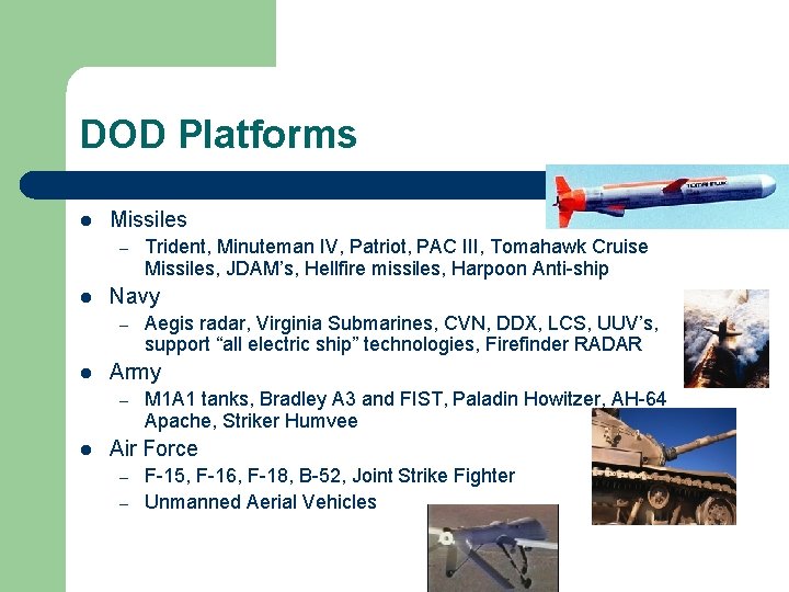 DOD Platforms l Missiles – l Navy – l Aegis radar, Virginia Submarines, CVN,