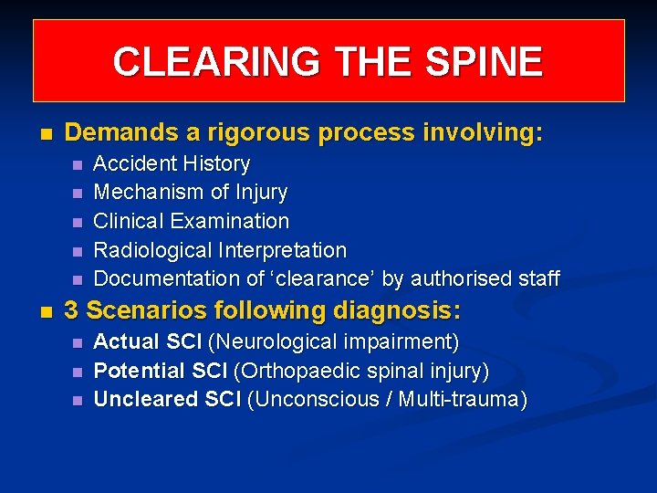 CLEARING THE SPINE n Demands a rigorous process involving: n n n Accident History