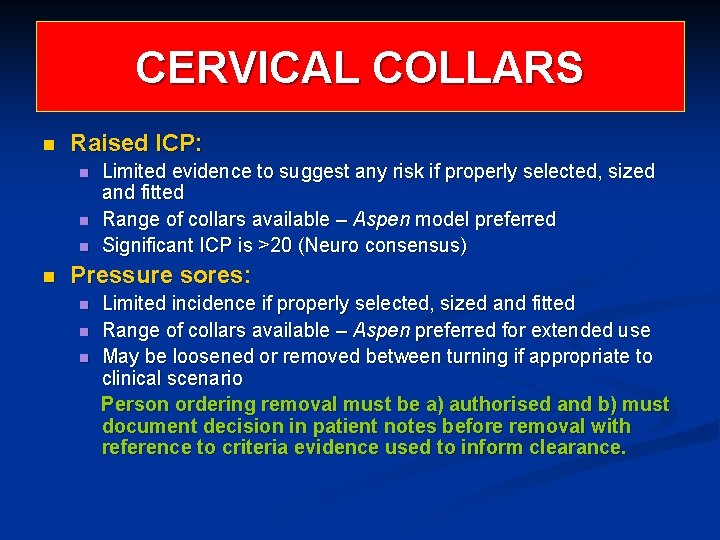 CERVICAL COLLARS n Raised ICP: n n Limited evidence to suggest any risk if CERVICAL COLLARS n Raised ICP: n n Limited evidence to suggest any risk if