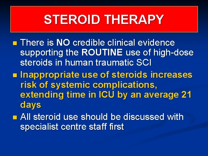 STEROID THERAPY There is NO credible clinical evidence supporting the ROUTINE use of high-dose