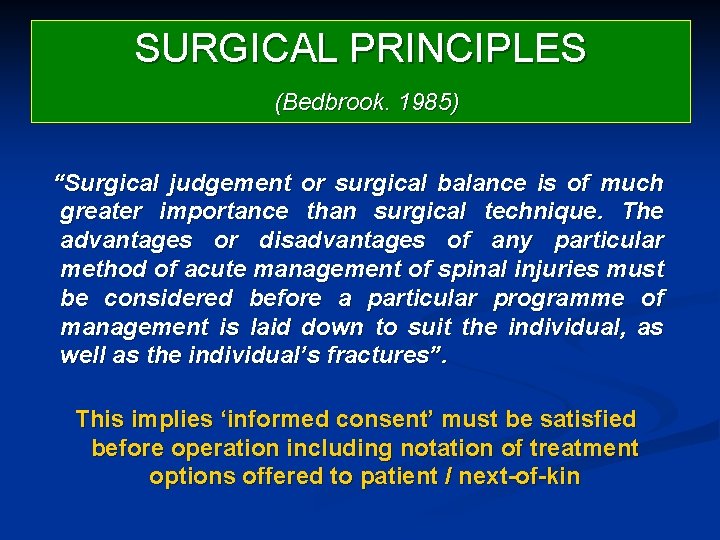 SURGICAL PRINCIPLES (Bedbrook. 1985) “Surgical judgement or surgical balance is of much greater importance