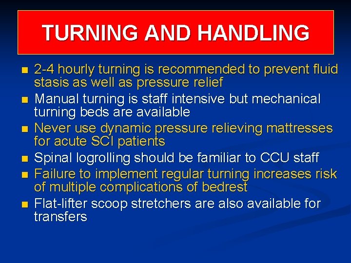 TURNING AND HANDLING n n n 2 -4 hourly turning is recommended to prevent TURNING AND HANDLING n n n 2 -4 hourly turning is recommended to prevent