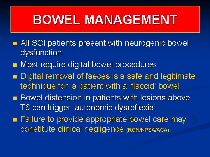 BOWEL MANAGEMENT n n n All SCI patients present with neurogenic bowel dysfunction Most