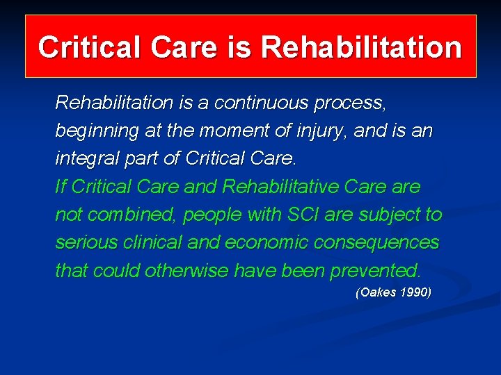 Critical Care is Rehabilitation is a continuous process, beginning at the moment of injury, Critical Care is Rehabilitation is a continuous process, beginning at the moment of injury,