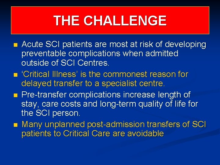 THE CHALLENGE n n Acute SCI patients are most at risk of developing preventable