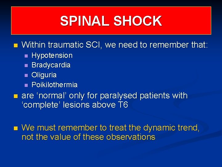 SPINAL SHOCK n Within traumatic SCI, we need to remember that: n n Hypotension