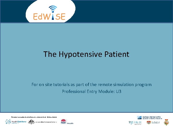 The Hypotensive Patient For on site tutorials as part of the remote simulation program