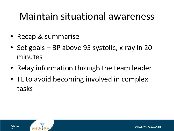 Maintain situational awareness • Recap & summarise • Set goals – BP above 95