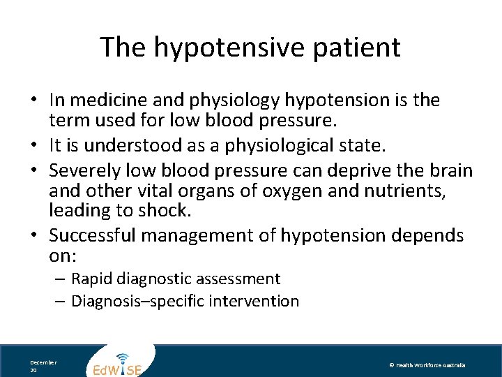 The hypotensive patient • In medicine and physiology hypotension is the term used for