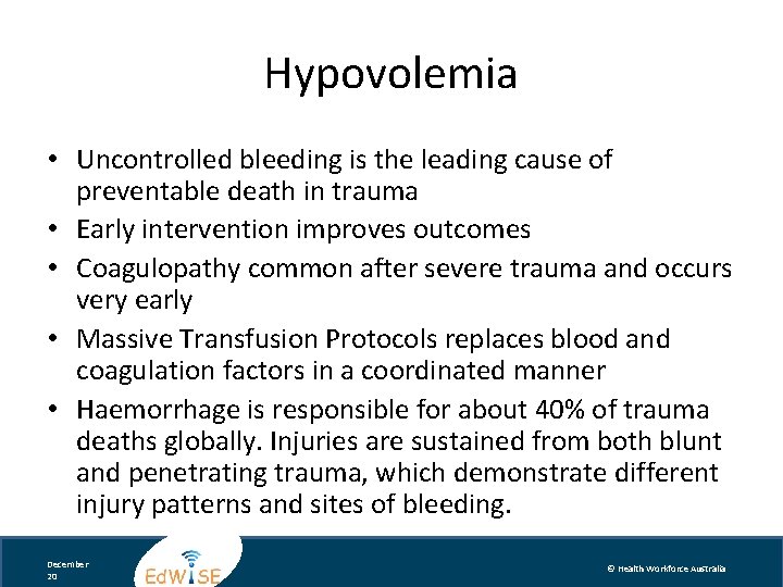 Hypovolemia • Uncontrolled bleeding is the leading cause of preventable death in trauma •