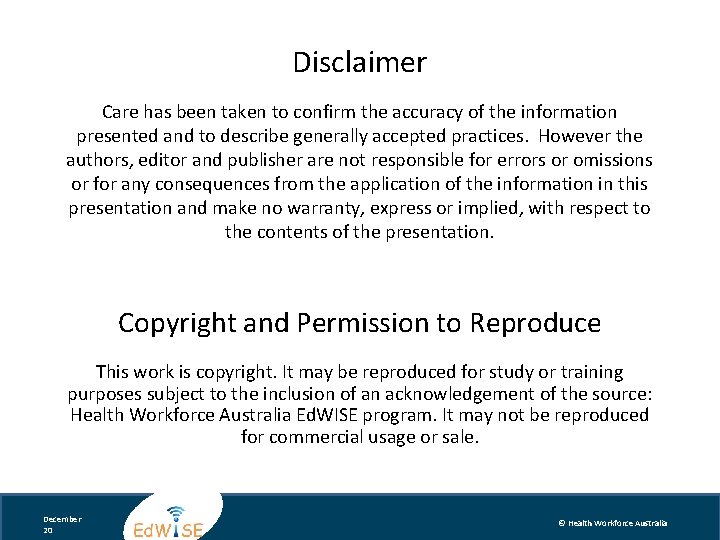 Disclaimer Care has been taken to confirm the accuracy of the information presented and