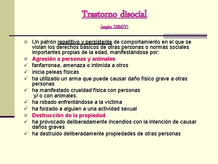 Trastorno disocial (según DSMIV) n Un patrón repetitivo y persistente de comportamiento en el