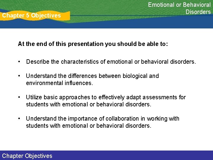 Chapter 5 Objectives Emotional or Behavioral Disorders At the end of this presentation you