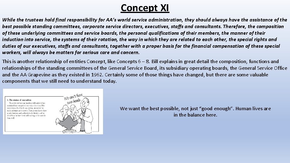 Concept XI While the trustees hold final responsibility for AA’s world service administration, they