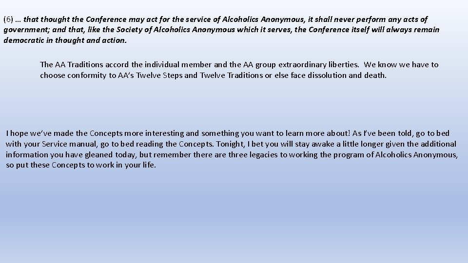 (6) … that thought the Conference may act for the service of Alcoholics Anonymous,