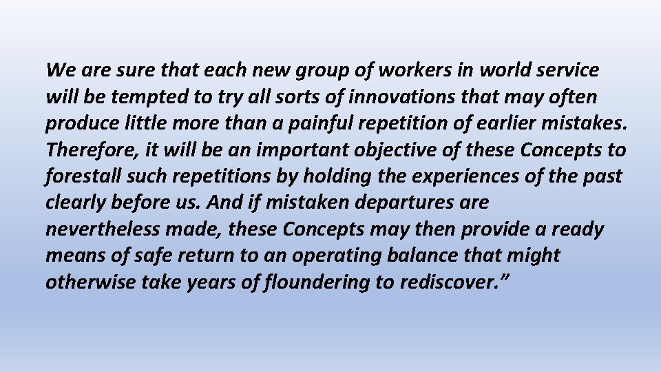 We are sure that each new group of workers in world service will be