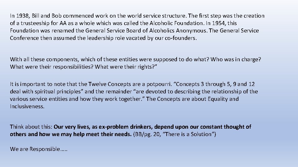 In 1938, Bill and Bob commenced work on the world service structure. The first