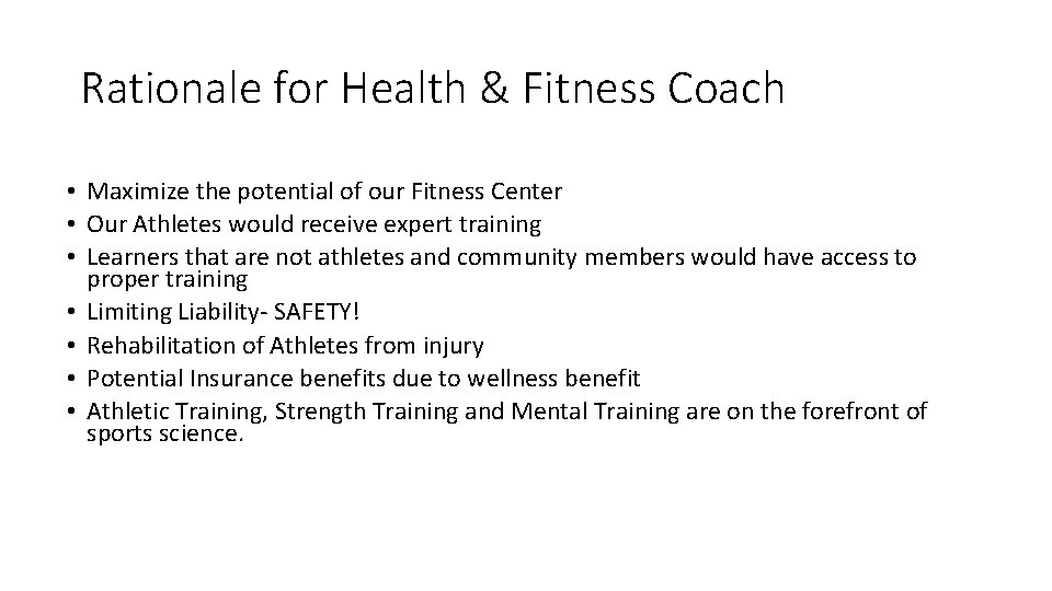 Rationale for Health & Fitness Coach • Maximize the potential of our Fitness Center