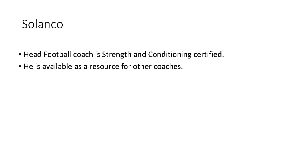 Solanco • Head Football coach is Strength and Conditioning certified. • He is available