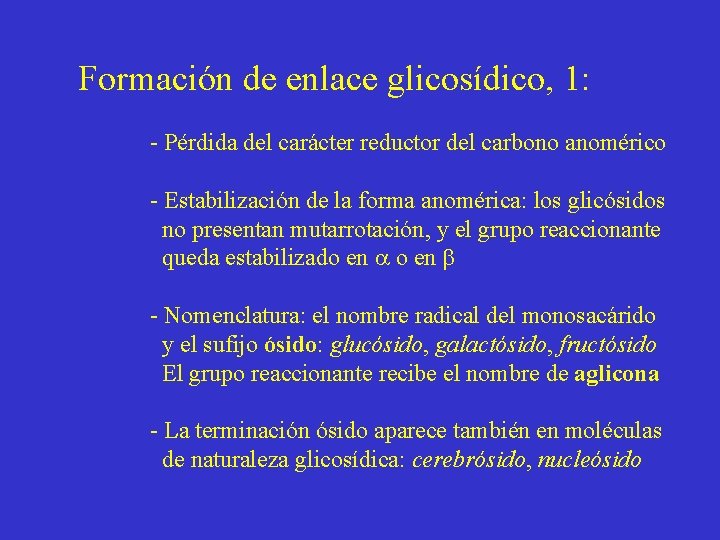 Formación de enlace glicosídico, 1: - Pérdida del carácter reductor del carbono anomérico -