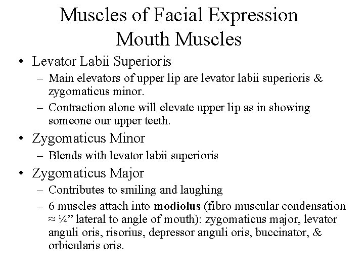 Muscles of Facial Expression Mouth Muscles • Levator Labii Superioris – Main elevators of