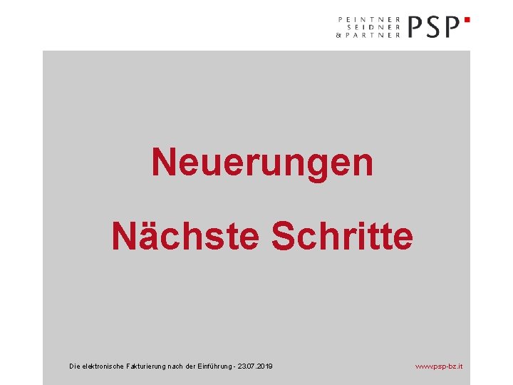 Neuerungen Nächste Schritte Die elektronische Fakturierung nach der Einführung - 23. 07. 2019 www.