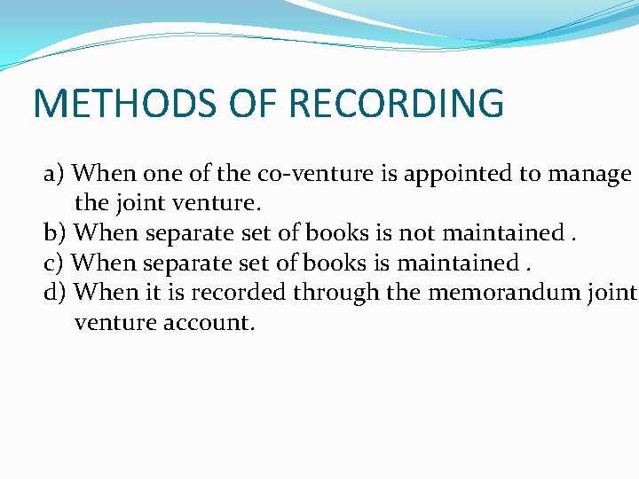 METHODS OF RECORDING a) When one of the co-venture is appointed to manage the