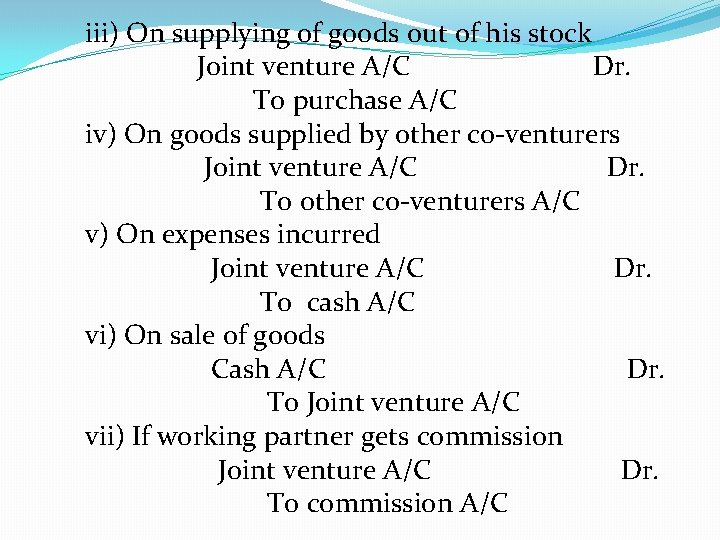 iii) On supplying of goods out of his stock Joint venture A/C Dr. To
