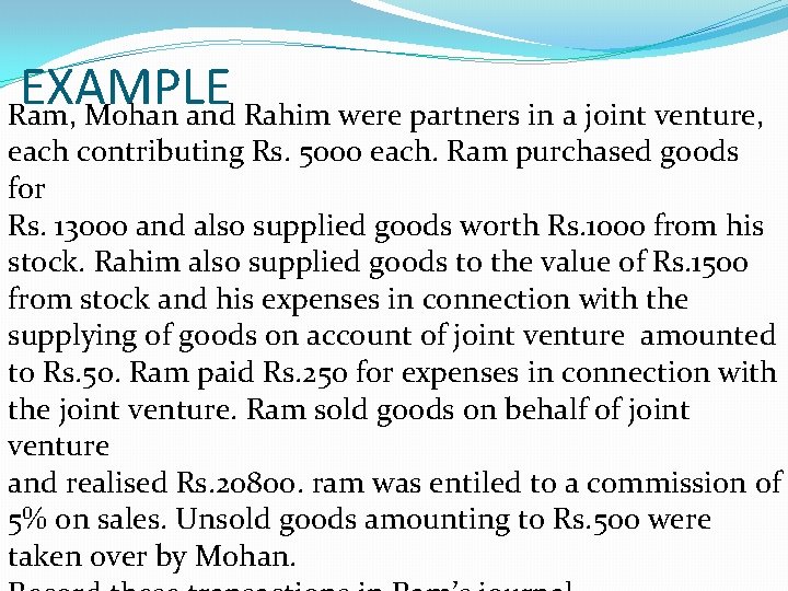 EXAMPLE Ram, Mohan and Rahim were partners in a joint venture, each contributing Rs.