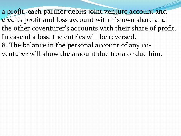 a profit, each partner debits joint venture account and credits profit and loss account