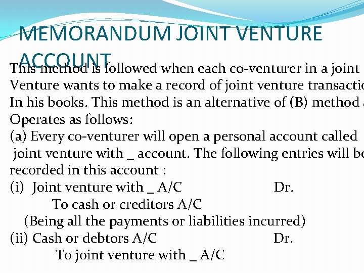 MEMORANDUM JOINT VENTURE ACCOUNT This method is followed when each co-venturer in a joint