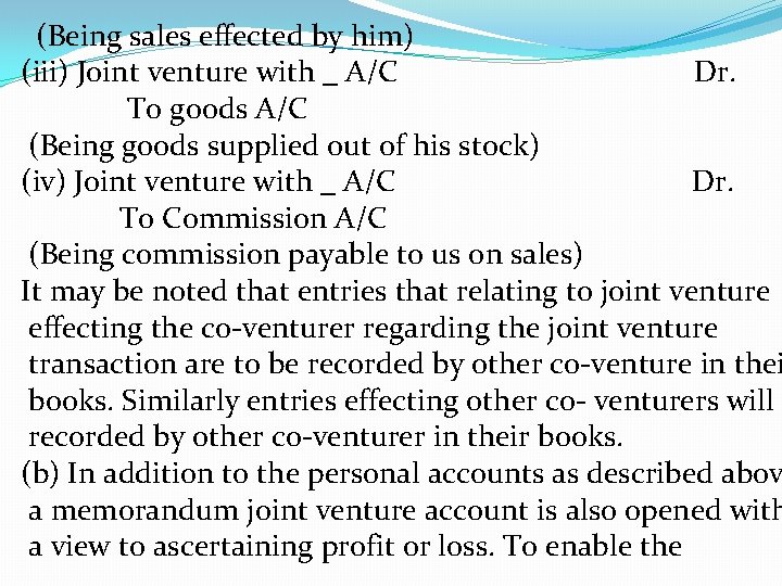 (Being sales effected by him) (iii) Joint venture with _ A/C Dr. To goods