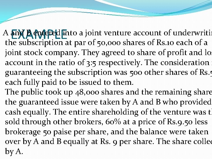 EXAMPLE A and B entered into a joint venture account of underwritin the subscription