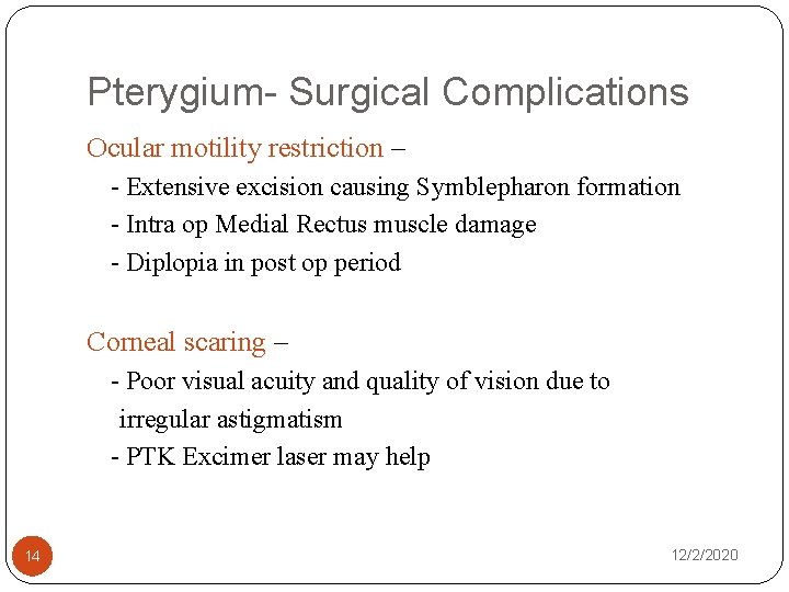 Pterygium- Surgical Complications Ocular motility restriction – - Extensive excision causing Symblepharon formation -