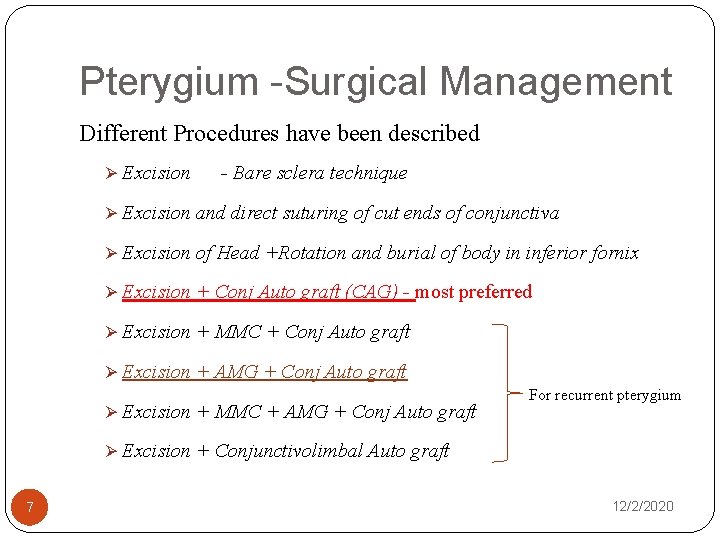 Pterygium -Surgical Management Different Procedures have been described Ø Excision - Bare sclera technique