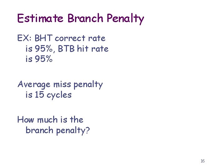 Estimate Branch Penalty EX: BHT correct rate is 95%, BTB hit rate is 95%